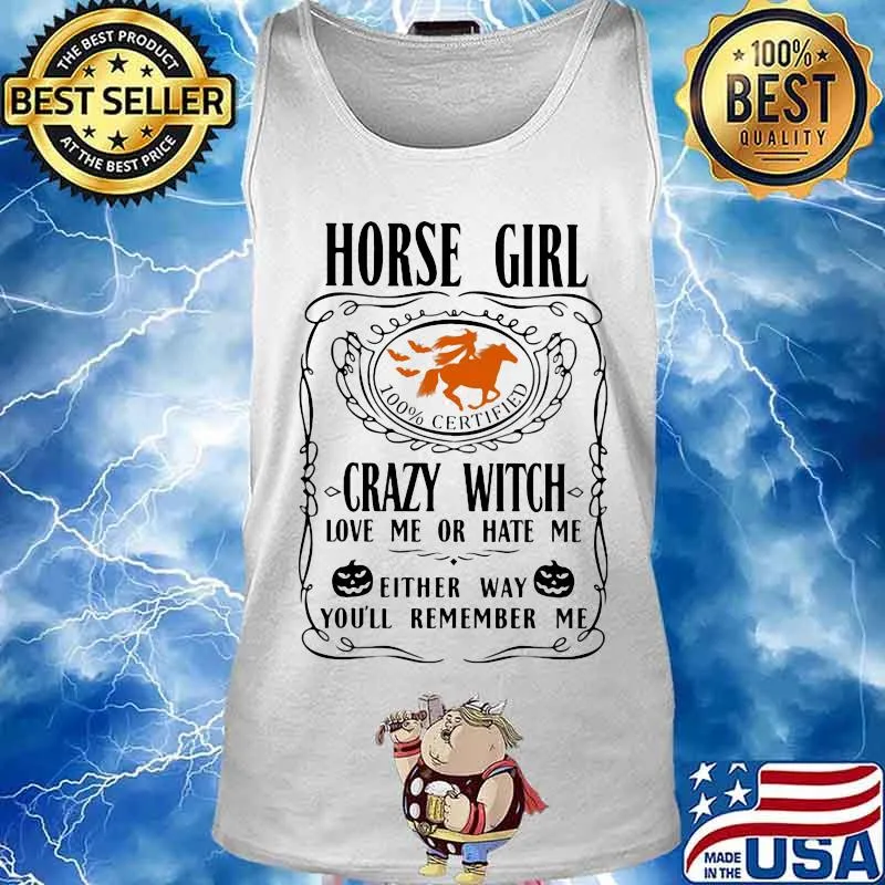 Horse girl 100% certified crazy witch love me or hate me either way you'll remember me pumpkin halloween s Tank top