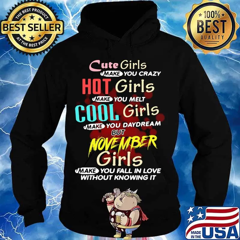 cute girls make you crazy hot girls make you melt cool girls make you daydream but november girls s Hoodie