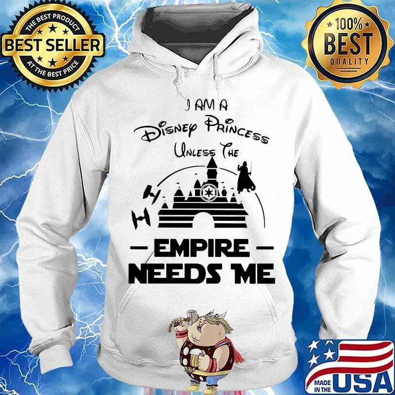 I am a disney princess unless the empire needs me s Hoodie