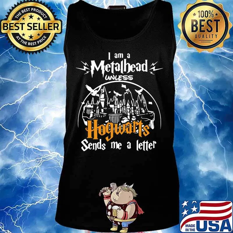I am a metalhead unless hogwarts sends me a letter s Tank top