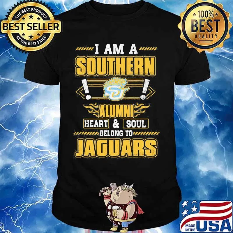 I am a southern alumni heart and soul belong to jaguars shirt