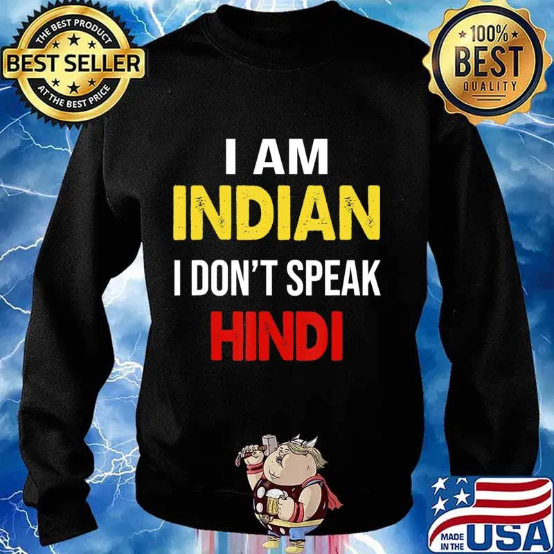 I Am Indian I Don't Speak Hindi T-Shirt Sweater