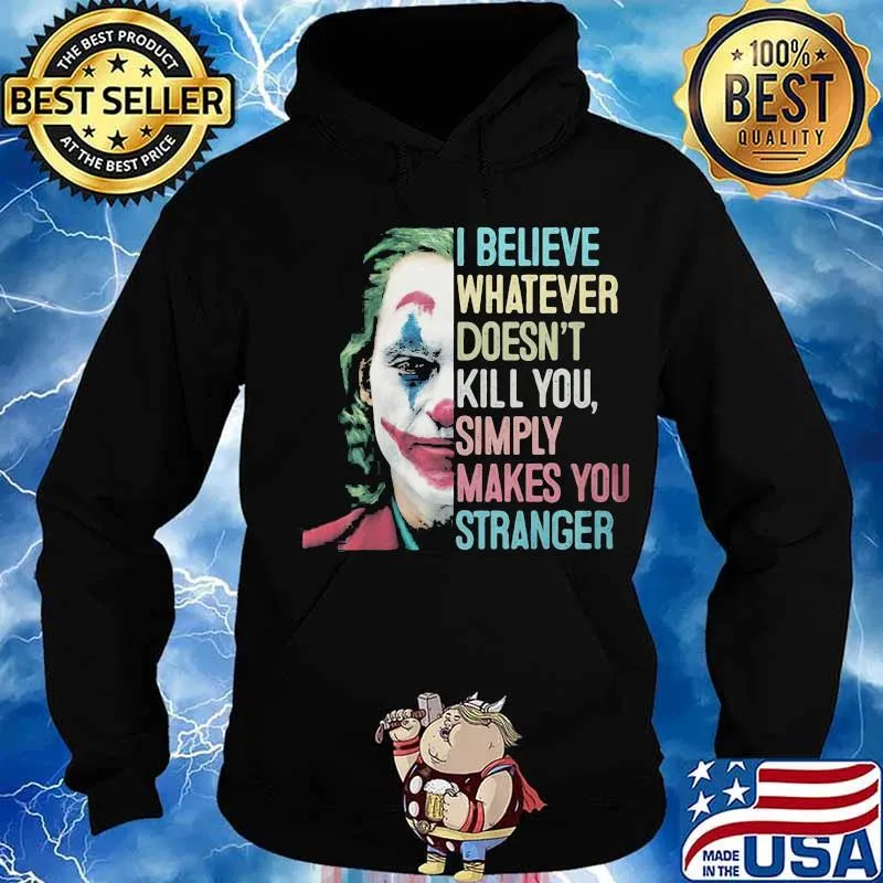I believe whatever doesn't kill you simply makes you stronger joker retro s Hoodie