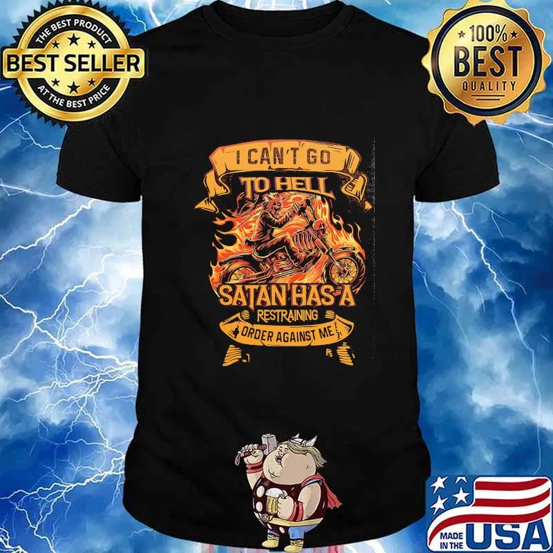 I can't go to hell satan has a restraning order against me shirt