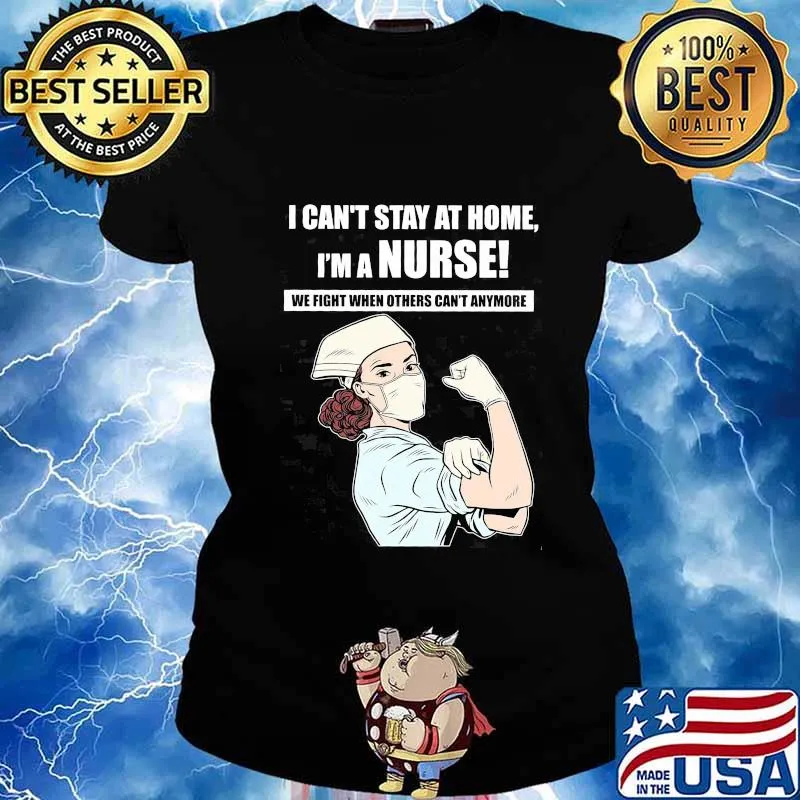 I can't stay at home I'm a nurse we fight when others can't anymore s Ladies tee