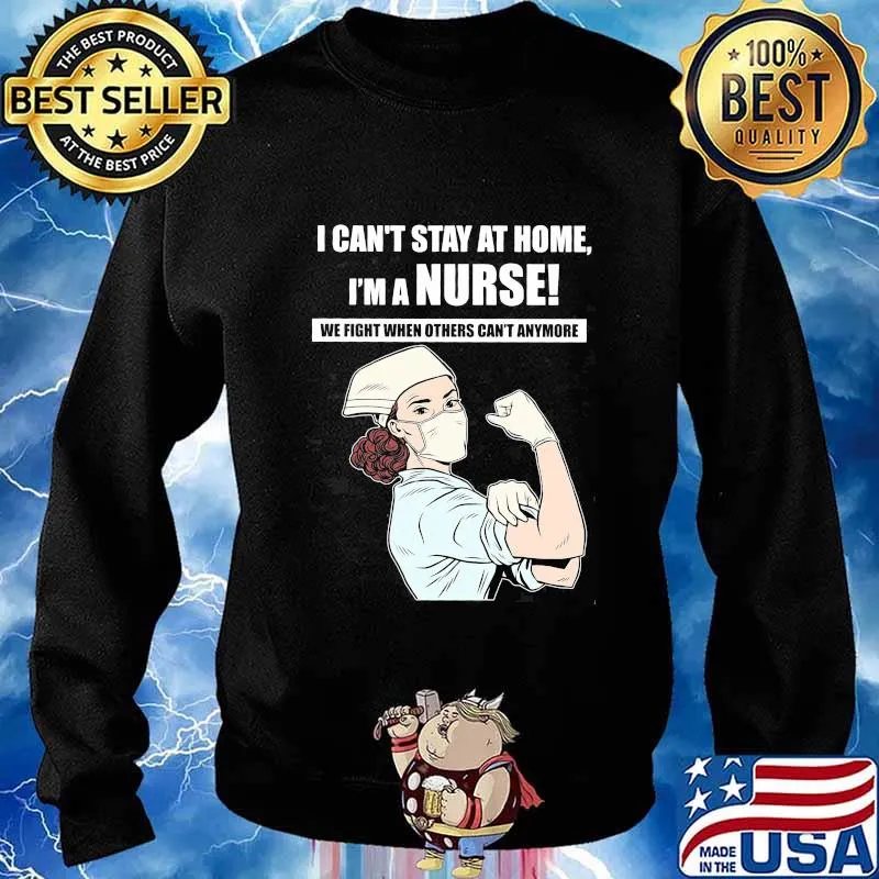 I can't stay at home I'm a nurse we fight when others can't anymore s Sweater