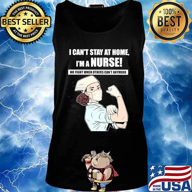 I can't stay at home I'm a nurse we fight when others can't anymore s Tank top