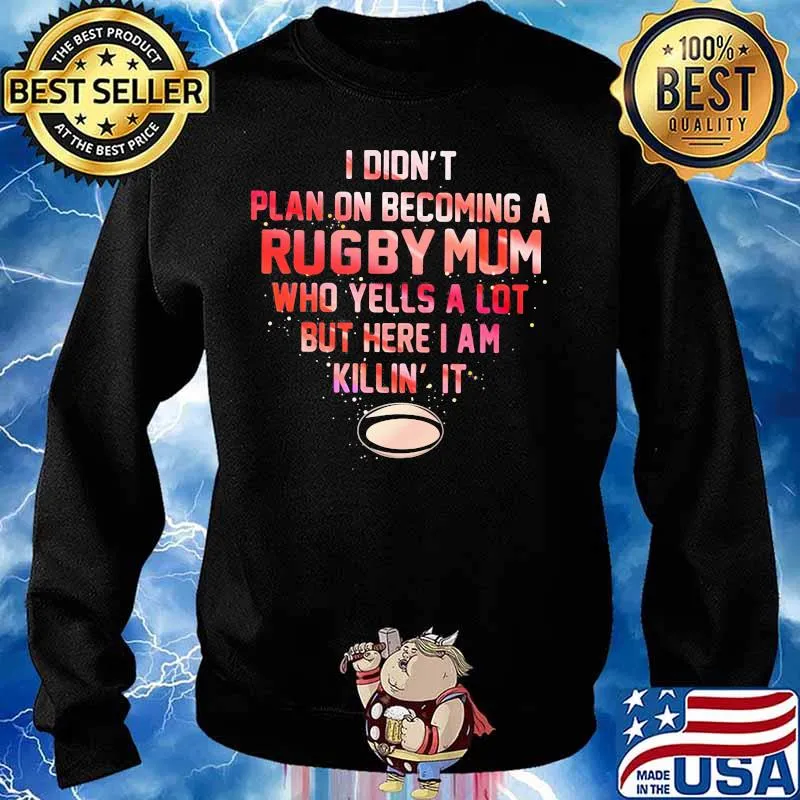 I didn't plan on becoming a rugby mum who yells a lot but here i am killin it s Sweater