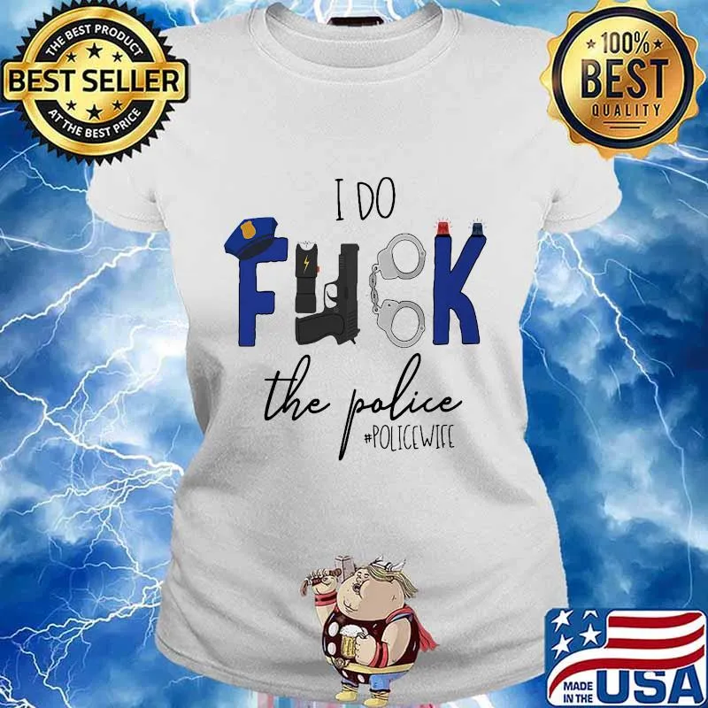 I do fuck the police policewife logo s Ladies tee