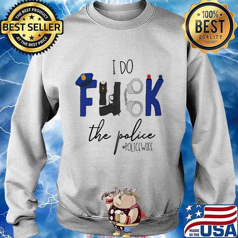 I do fuck the police policewife logo s Sweater