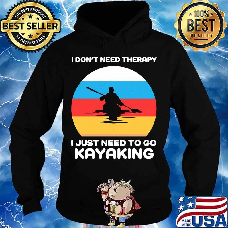 I don't need therapy i just need to go kayaking vintage retro s Hoodie