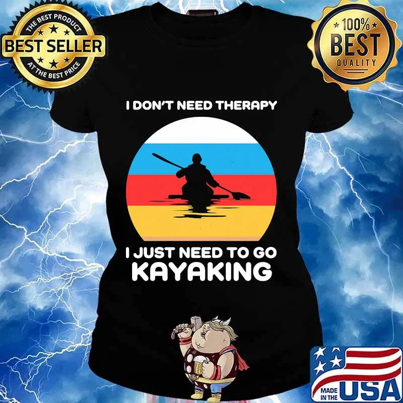 I don't need therapy i just need to go kayaking vintage retro s Ladies tee