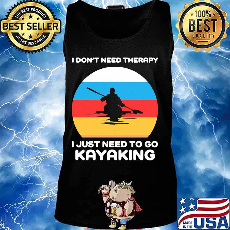 I don't need therapy i just need to go kayaking vintage retro s Tank top