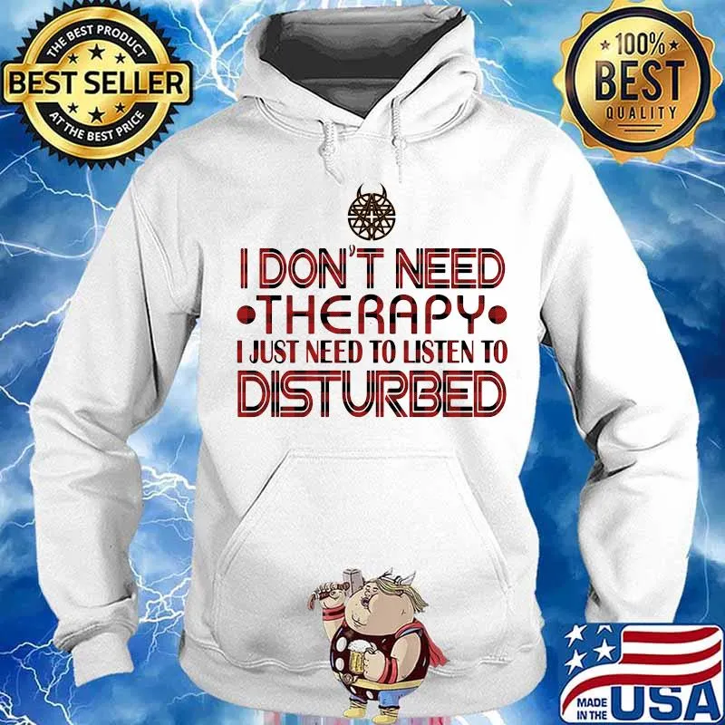 I don't need therapy i just need to listen to disturbed s Hoodie