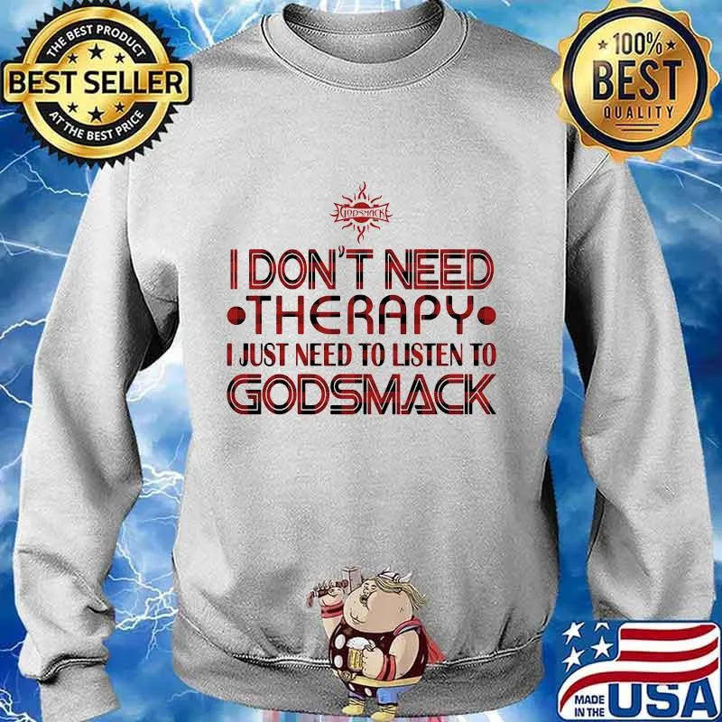 I don't need therapy i just need to listen to godsmack s Sweater