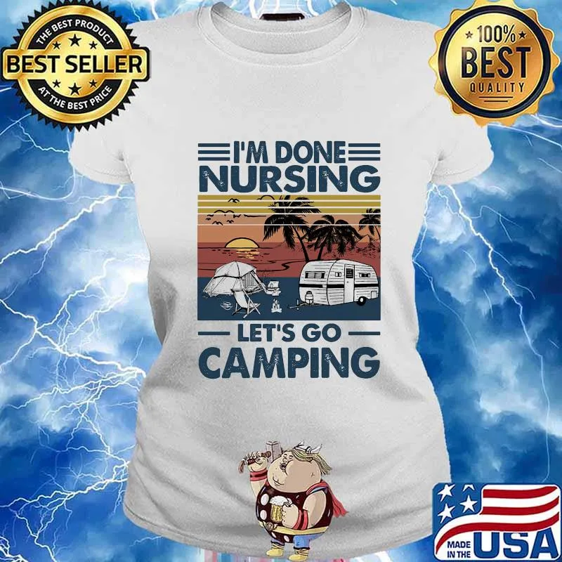 I don't nursing let's go camping vintage retro s Ladies tee