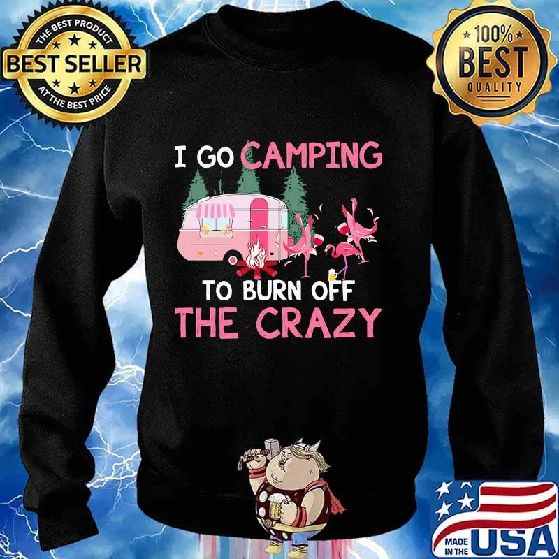 I go camping to burn off the crazy flamingos s Sweater