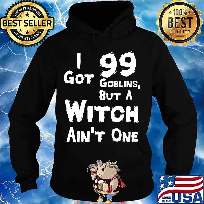 I Got 99 Goblins But A Witch Aint One Funny Rap Costume T-Shirt Hoodie