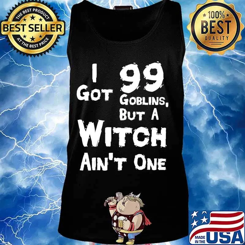 I Got 99 Goblins But A Witch Aint One Funny Rap Costume T-Shirt Tank top