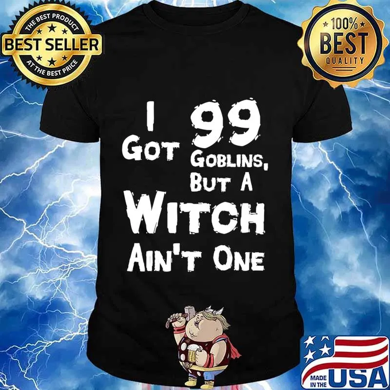 I Got 99 Goblins But A Witch Aint One Funny Rap Costume T-Shirt
