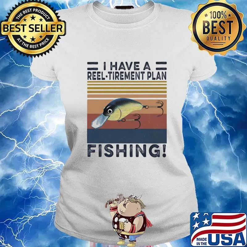 I HAVE A REEL TIREMENT PLAN FISHING VINTAGE RETRO SHIRT Ladies tee