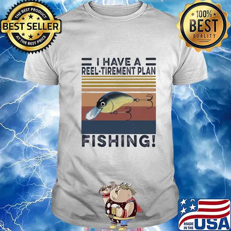 I HAVE A REEL TIREMENT PLAN FISHING VINTAGE RETRO SHIRT