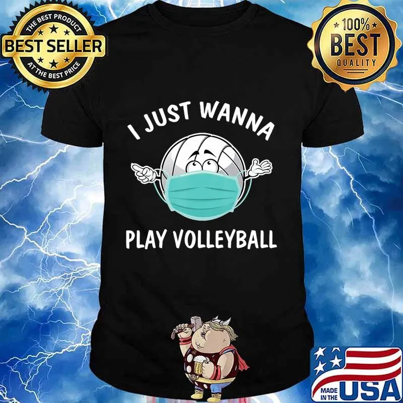 I Just Wanna Play Volleyball Funny Volleyball in Mask T-Shirt