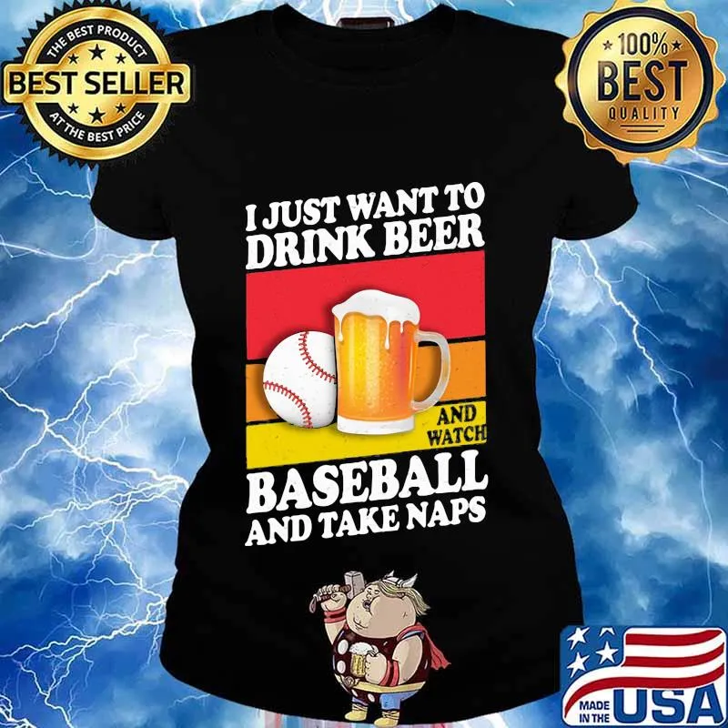 I just want to drink beer and watch baseball and take naps vintage s Ladies tee