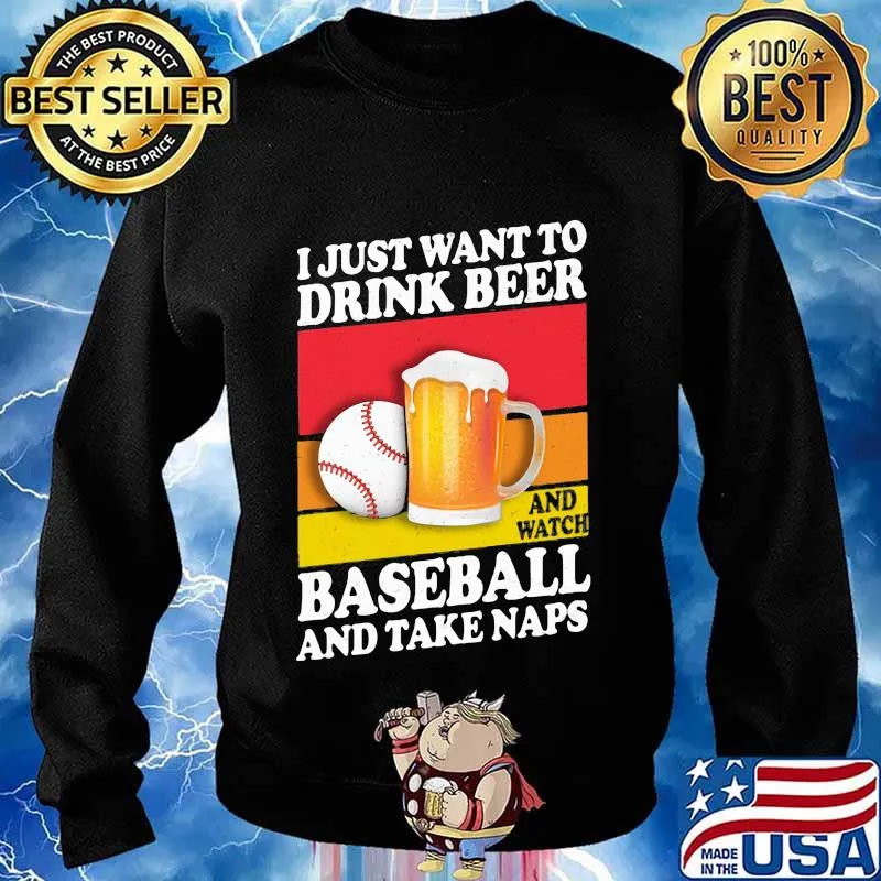 I just want to drink beer and watch baseball and take naps vintage s Sweater