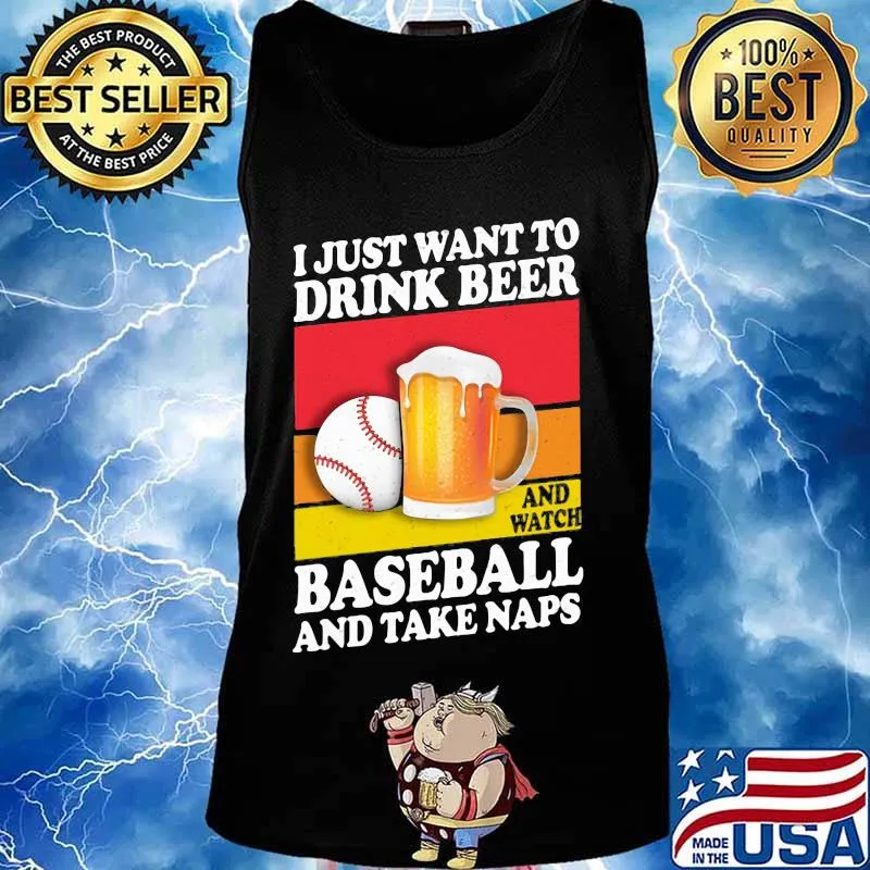 I just want to drink beer and watch baseball and take naps vintage s Tank top