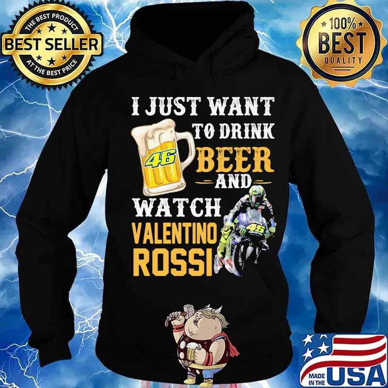 I just want to drink beer and watch valentino rossi s Hoodie