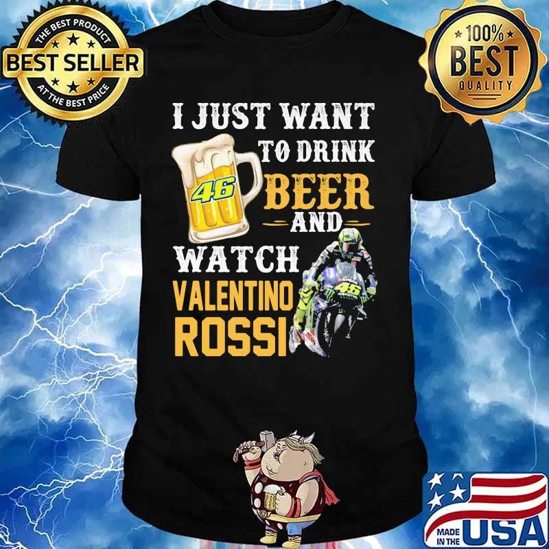 I just want to drink beer and watch valentino rossi shirt