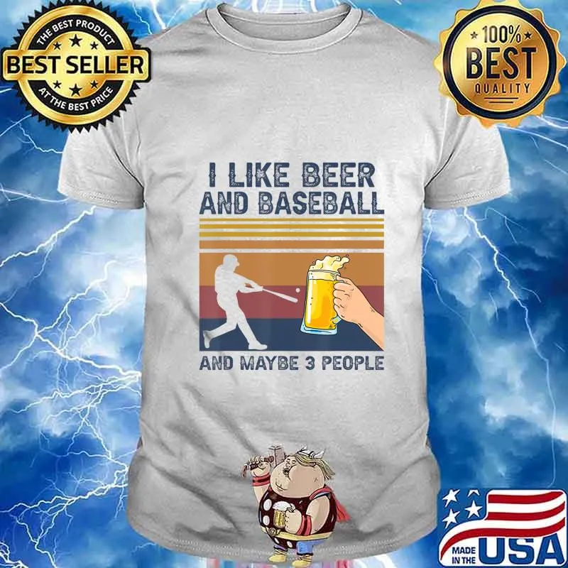 I Like Beer and Baseball and Maybe 3 People Funny Gift T-Shirt