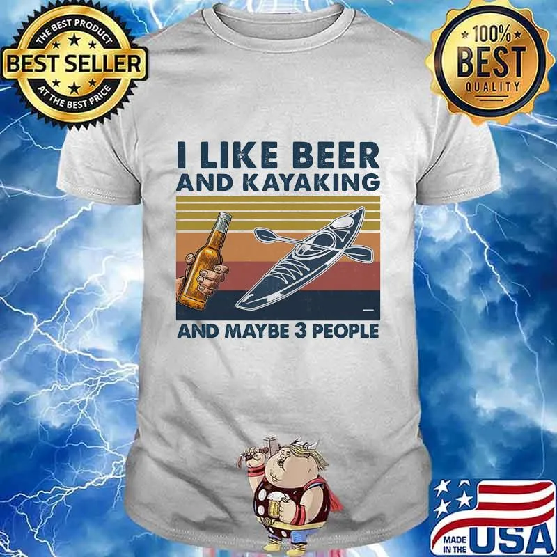 I like beer and kayaking and maybe 3 people vintage retro white shirt