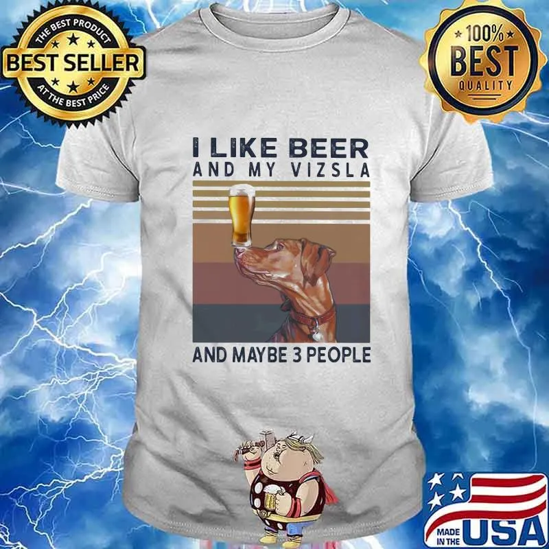 I like beer and my vizsla and maybe 3 people vintage retro shirt