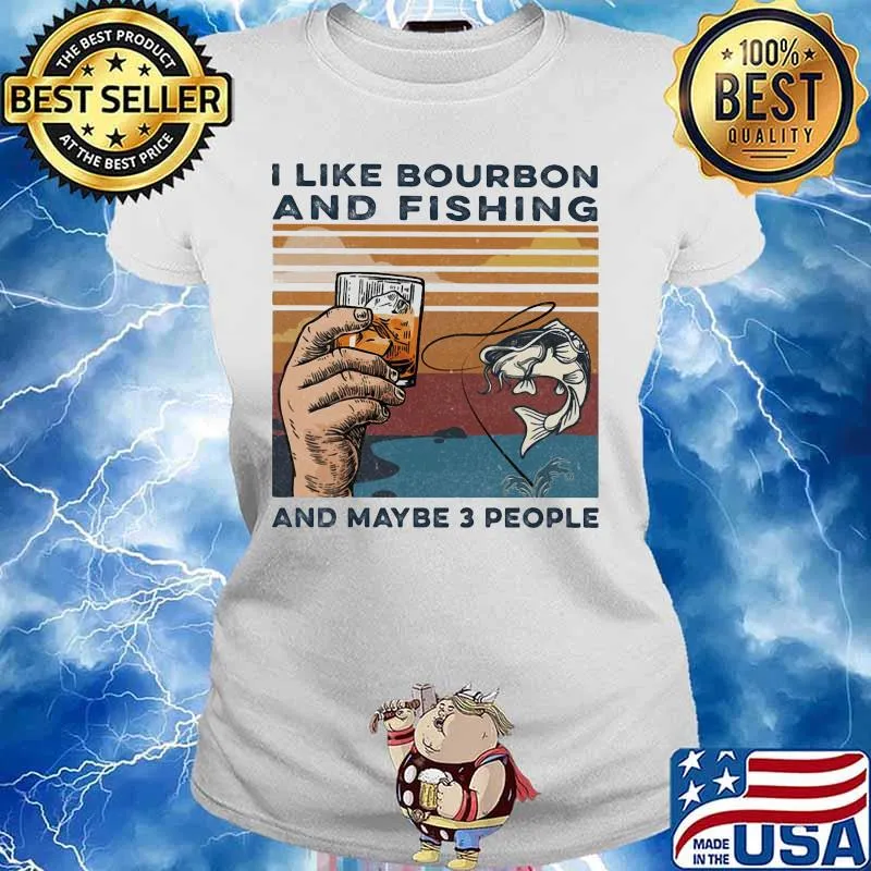 I like bourbon and fishing and maybe 3 people vintage retro s Ladies tee