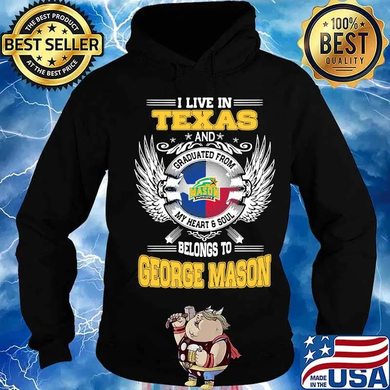 I live in texas and belong to george mason s Hoodie