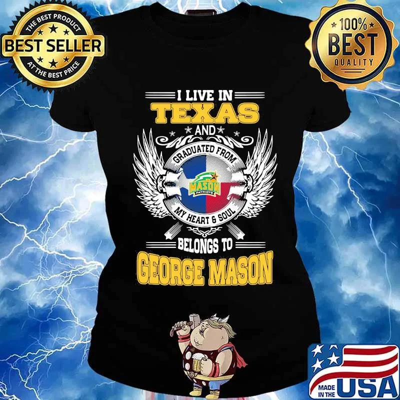 I live in texas and belong to george mason s Ladies tee