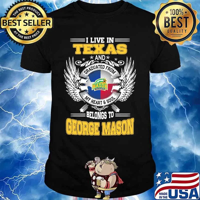 I live in texas and belong to george mason shirt