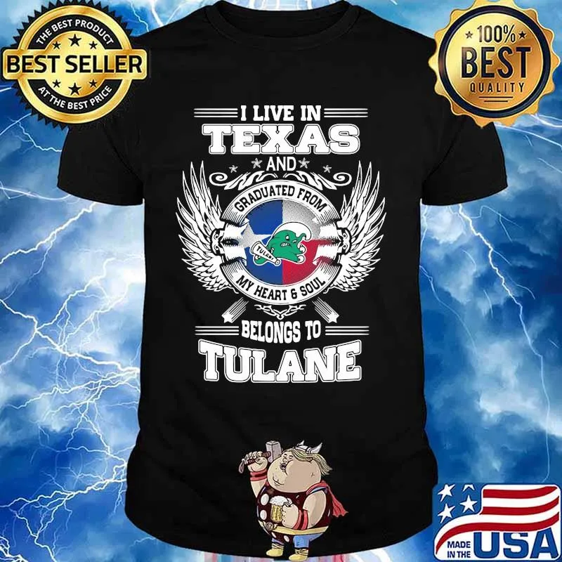 I live in texas and belong to tulane shirt