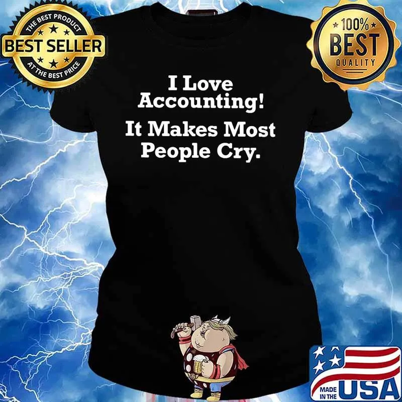 I love accounting it makes most people cry s Ladies tee