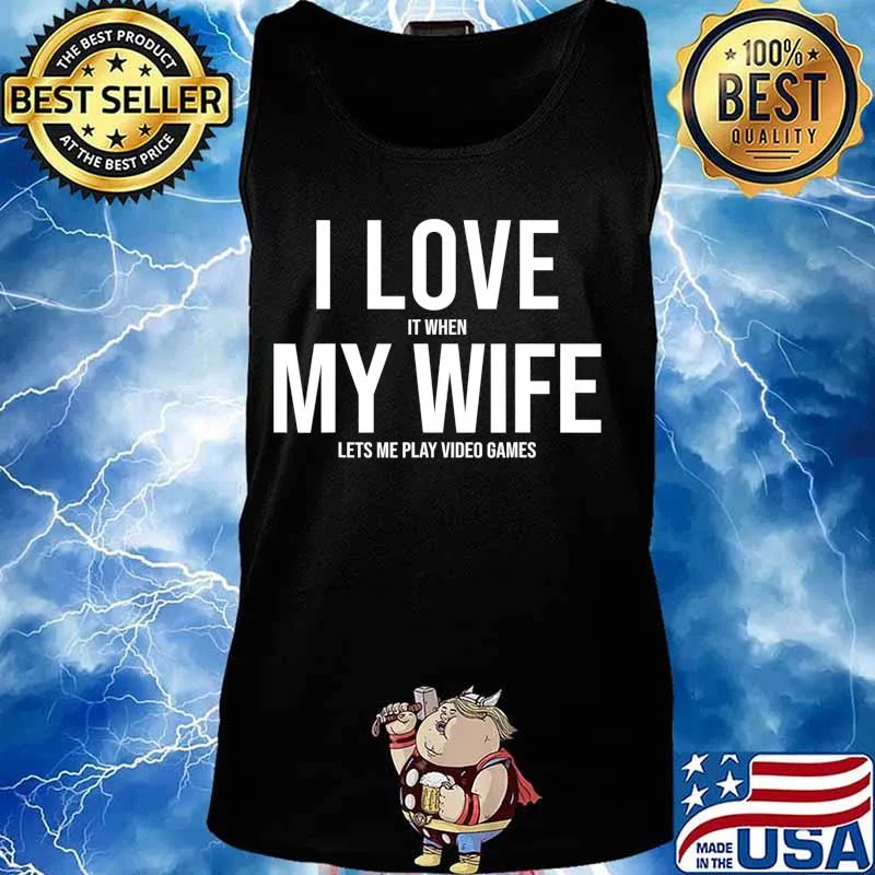 I Love It When My WIFE Let's Me Play Video Games Funny T-Shirt Tank top