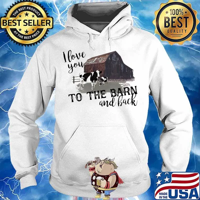 I love you to the barn and back cow s Hoodie