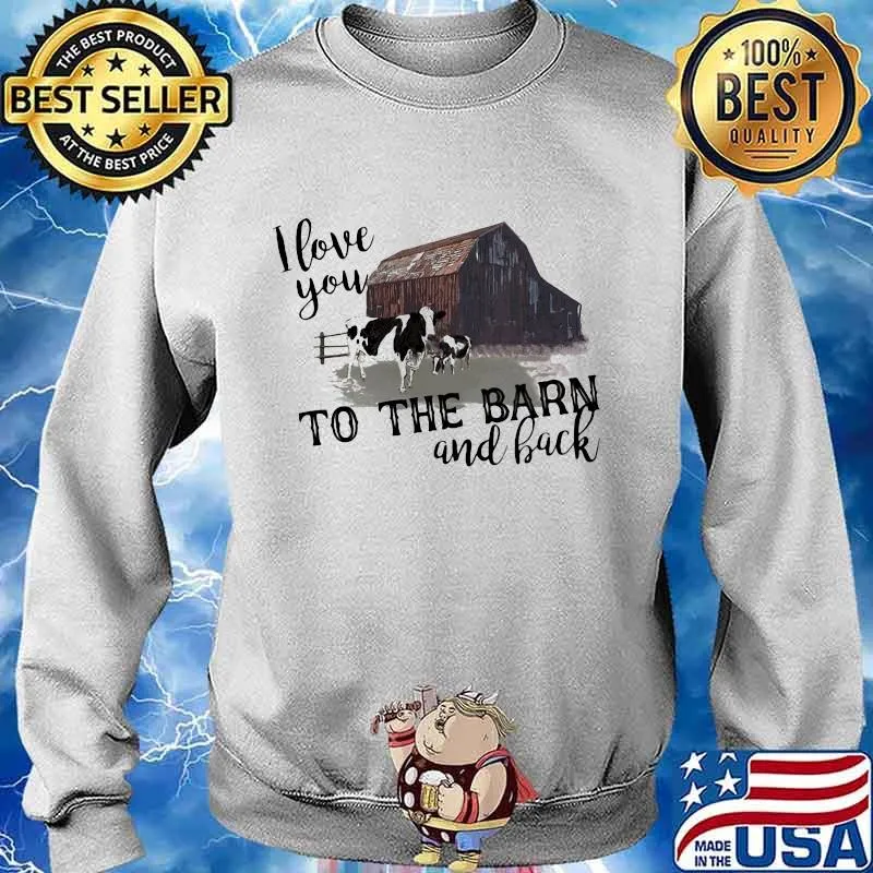 I love you to the barn and back cow s Sweater