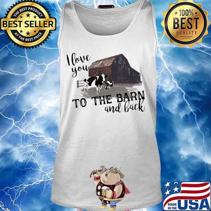 I love you to the barn and back cow s Tank top