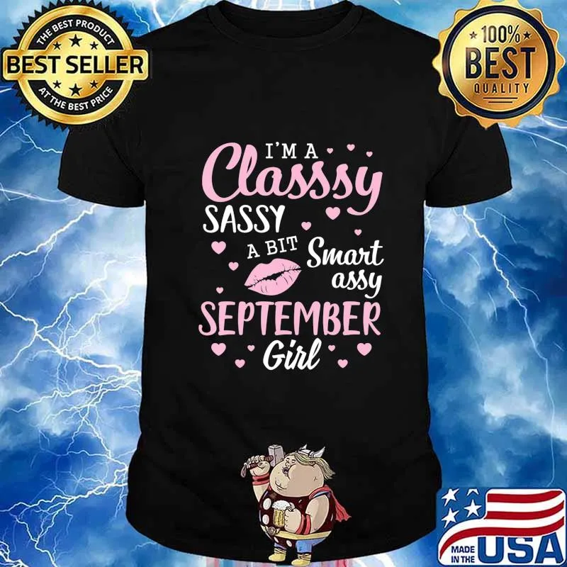 I'm A Classy Sassy A Bit Smart Assy September Girl Birthday T-Shirt
