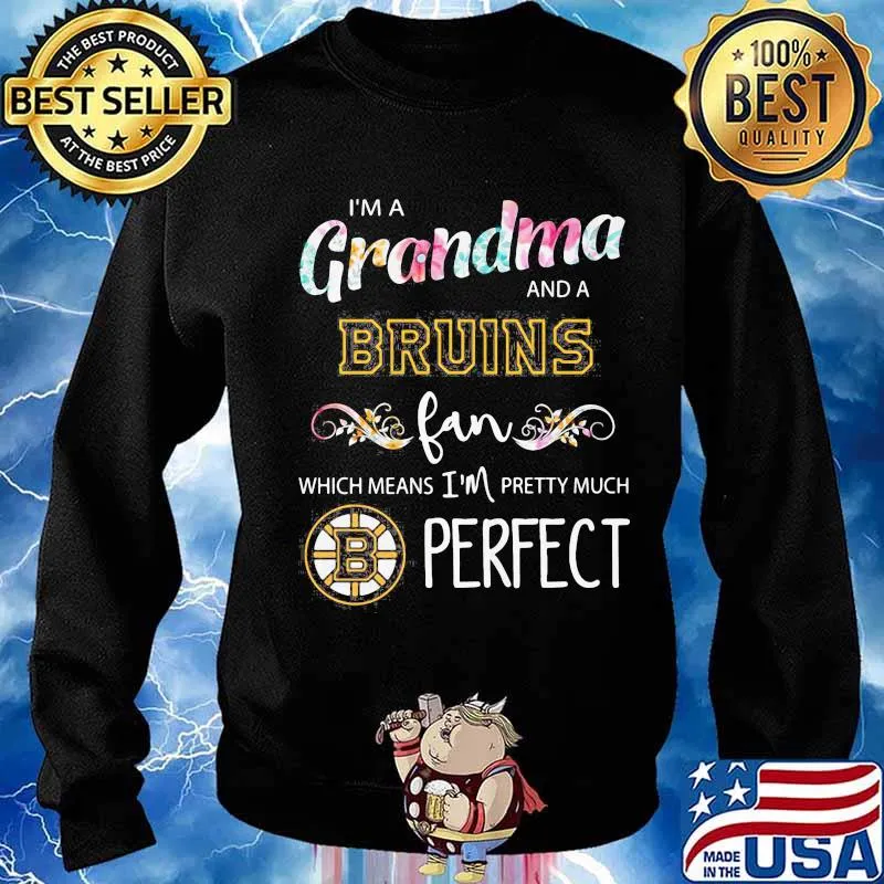 I'm a grandma and a bruins fan which means i'm pretty much perfect s Sweater