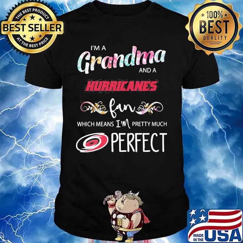 I'm a grandma and a hurricanes fan which means i'm pretty much perfect shirt