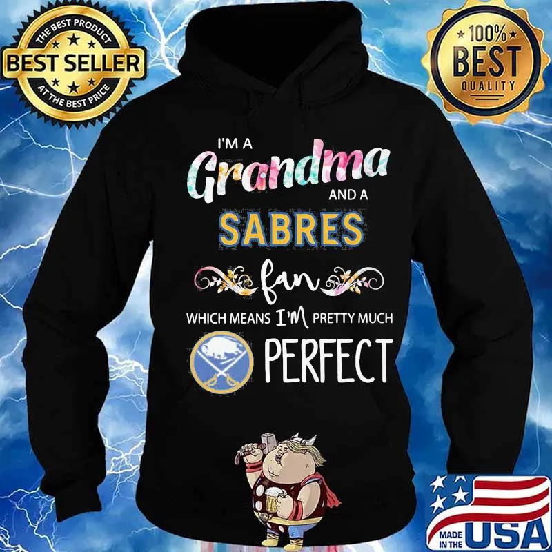 I'm a grandma and a sabres fan which means i'm pretty much perfect s Hoodie