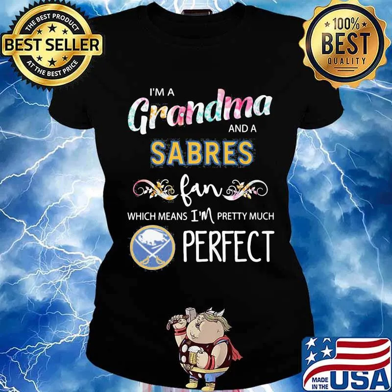 I'm a grandma and a sabres fan which means i'm pretty much perfect s Ladies tee